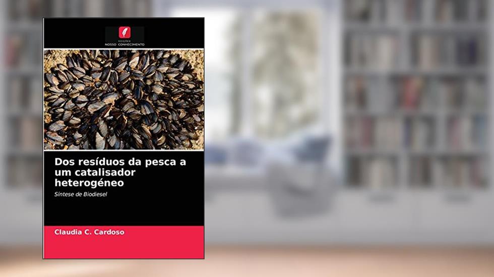 Dos resíduos da pesca a um catalisador heterogéneo: Síntese de Biodiesel, do autor Claudia C. Cardoso