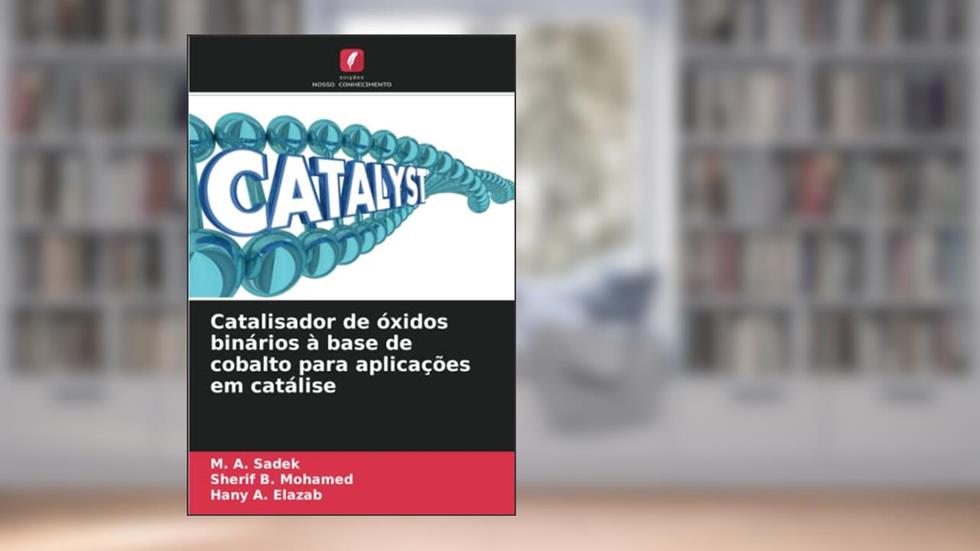 Catalisador de óxidos binários à base de cobalto para aplicações em catálise, do autor M. A. Sadek; Sherif B. Mohamed; Hany A. Elazab