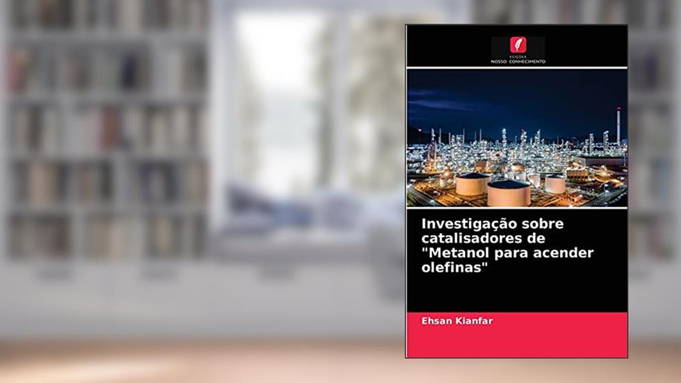Investigação sobre catalisadores de "Metanol para acender olefinas", do autor Ehsan Kianfar