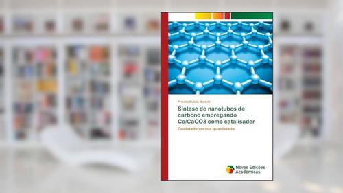 Capa de Síntese de nanotubos de carbono empregando Co/CaCO3 como catalisador: Qualidade versus quantidade, do autor Priscila Mululo Madela