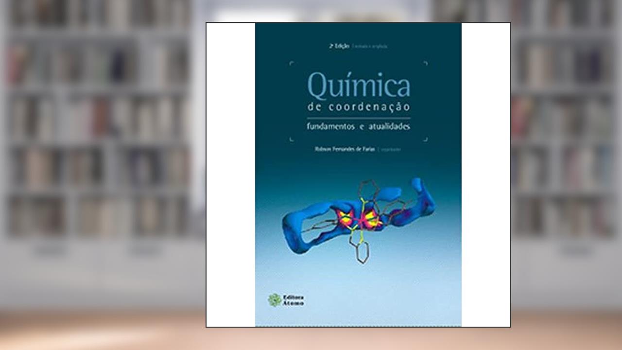 Química de Coordenação. Fundamentos e Atualidades, do autor Robson Fernandes de Farias