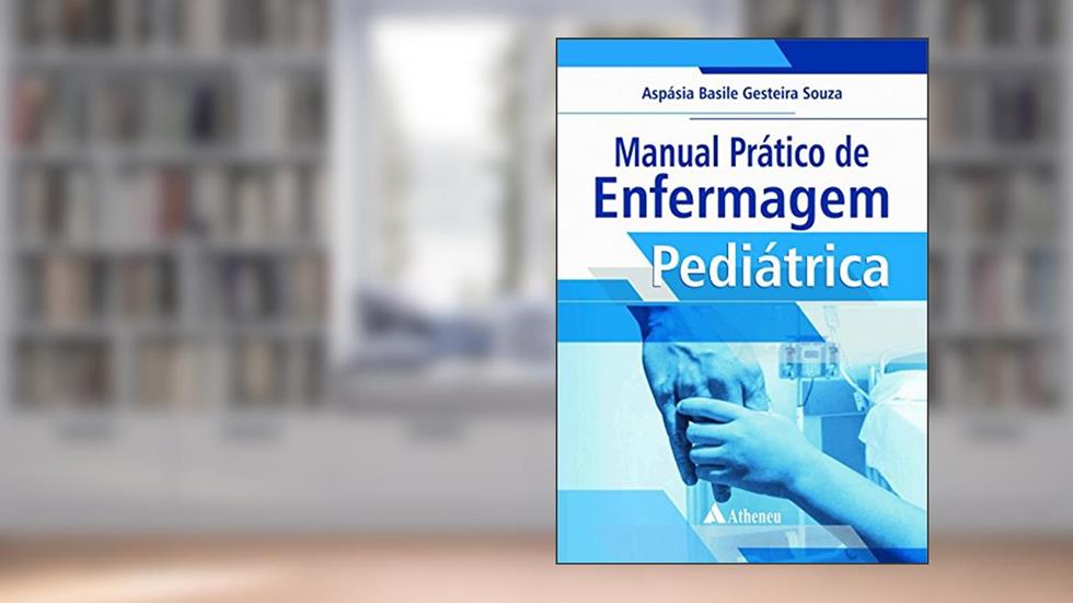 Manual Prático de Enfermagem Pediátrica, do autor Aspásia Basile Gesteira Souza