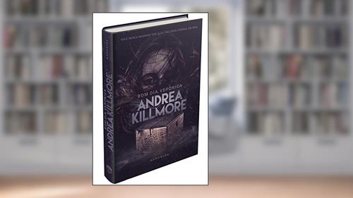 Capa de Bom dia, Verônica: Assim nasceu Andrea Killmore - pseudônimo batizado com sangue, do autor Andrea Killmore