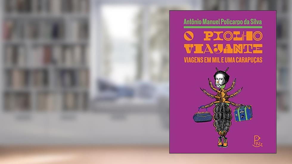 O piolho viajante: viagens em mil e uma carapuças, do autor Antônio Manuel Policarpo da Silva