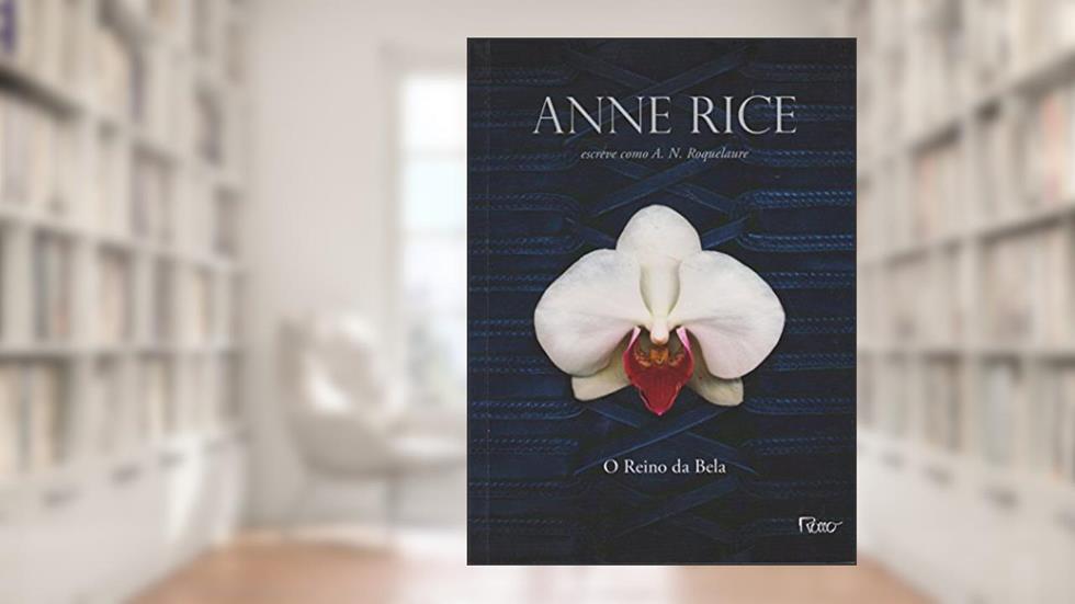 O reino da Bela, do autor Anne Rice; A. N. Roquelaure