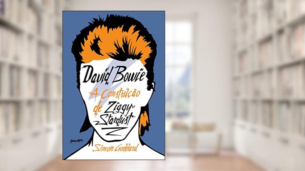 David Bowie: A construção de Ziggy Stardust, do autor Simon Goddard