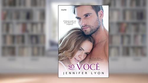 Capa de Só Você (The Plus One Chronicles Livro 2), do autor Jennifer Lyon