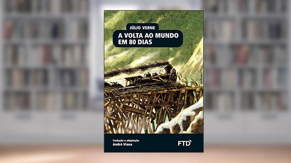 A Volta ao Mundo em 80 Dias, do autor Júlio Verne