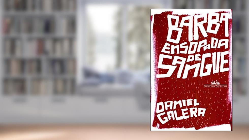Barba ensopada de sangue, do autor Daniel Galera