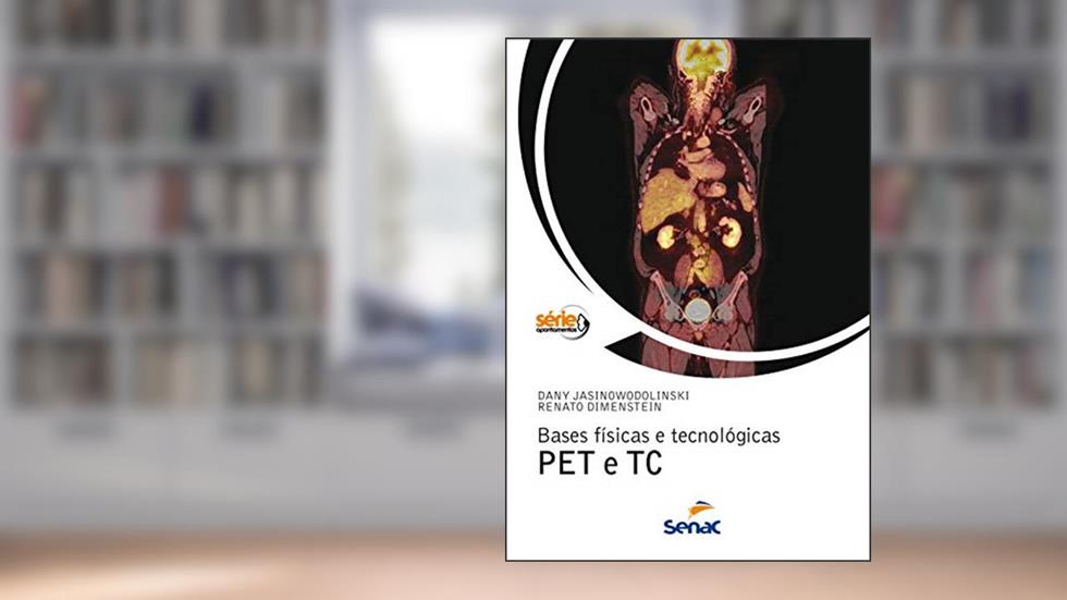 Bases físicas e tecnologicas Pet e TC, do autor Dany Jasinowodolinski; Renato Dimenstein