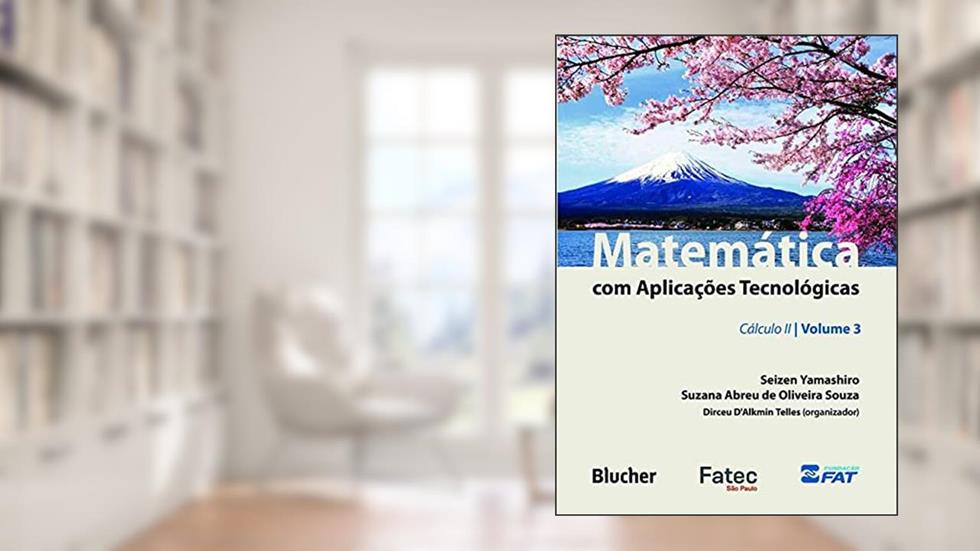 Matemática com Aplicações Tecnológicas: Cálculo II (Volume 3), do autor Seizen Yamashiro; Suzana Abreu de Oliveira Souza