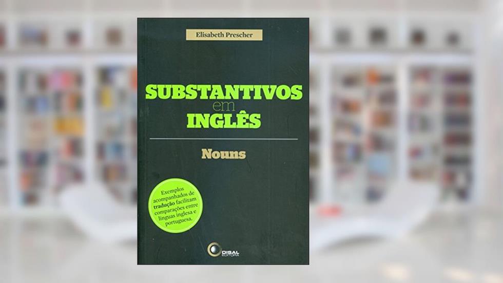 Substantivos em inglês: Nouns, do autor Elisabeth Prescher