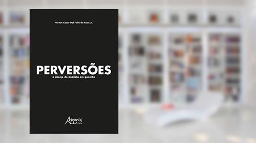 Capa de Perversões: o desejo do analista em questão, do autor Norton Cezar Dal Follo da Rosa Jr
