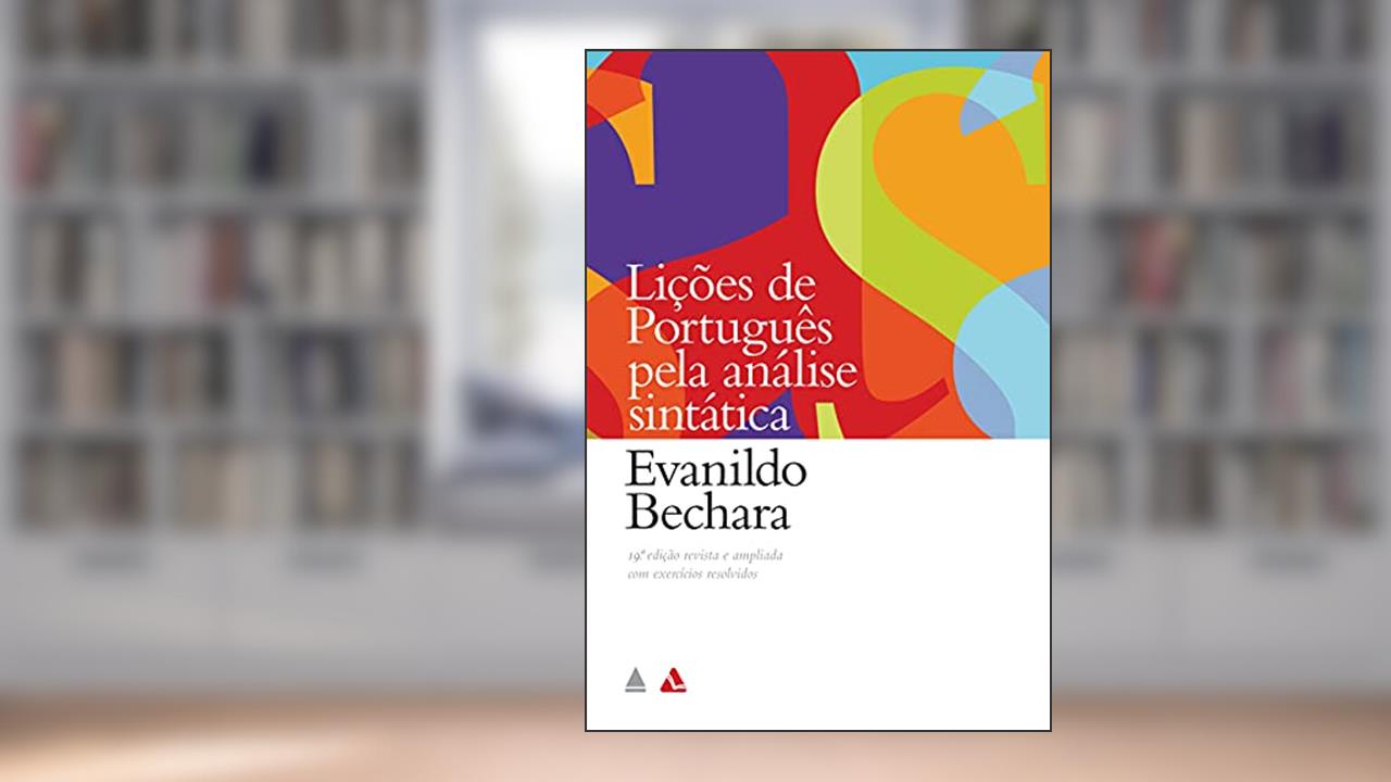 Lições de português pela análise sintática, do autor Evanildo Bechara