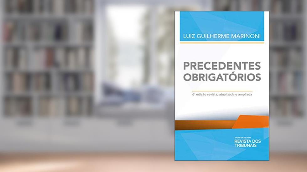 Precedentes obrigatórios, do autor Luiz Guilherme Marinoni