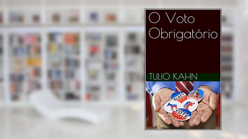 O Voto Obrigatório, do autor Tulio Kahn