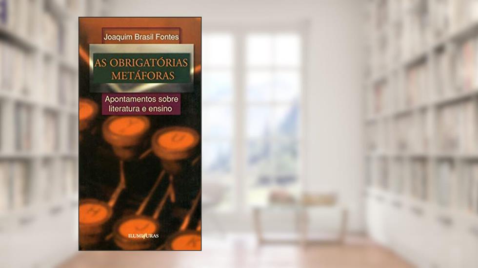 As obrigatórias metáforas, do autor Joaquim Brasil Fontes