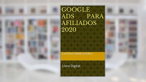 Capa de Google Ads Para Afiliados 2020: Livro Digital, do autor Leitura Obrigatória