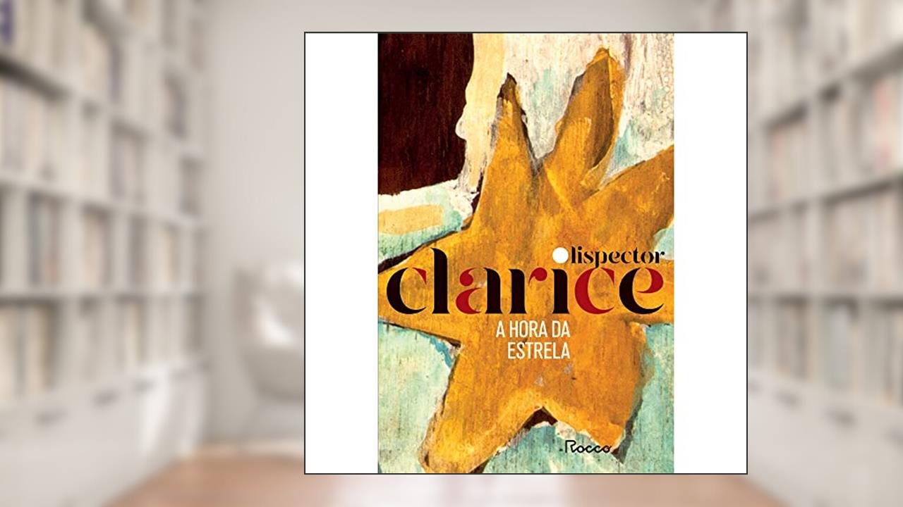 A hora da estrela: Edição comemorativa, do autor Clarice Lispector