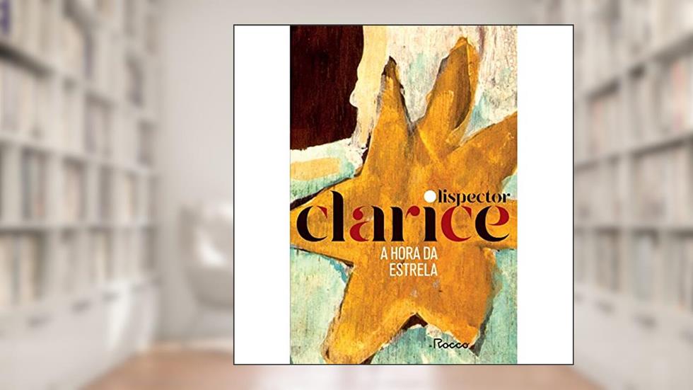 A hora da estrela: Edição comemorativa, do autor Clarice Lispector