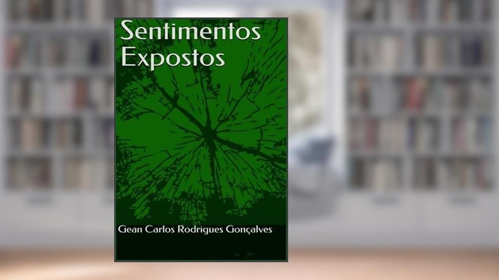 Sentimentos Expostos, do autor Gean Carlos Rodrigues Gonçalves