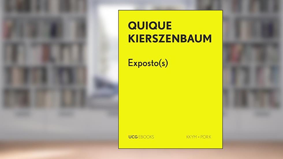 Exposto(s): Um excerto (UCG EBOOKS), do autor Quique Kierszenbaum