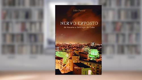 Capa de Nervo exposto: de Havana a Santiago de Cuba, do autor João Pavese
