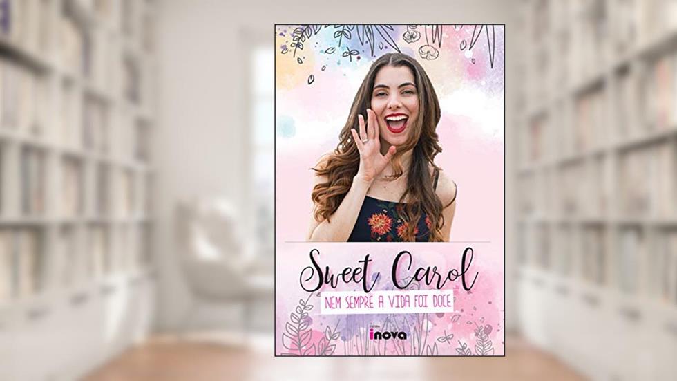 Sweet Carol: nem Sempre a Vida foi Doce, do autor Mariane Carolina Rossi