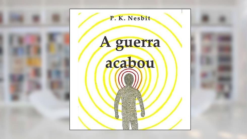 A guerra acabou, do autor P. K. Nesbit
