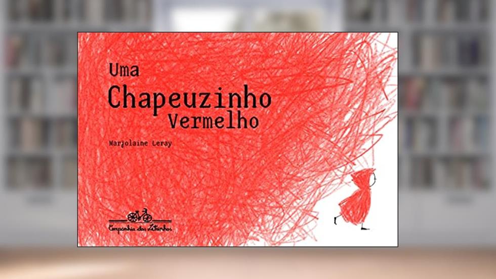 Uma Chapeuzinho Vermelho, do autor Marjolaine Leray