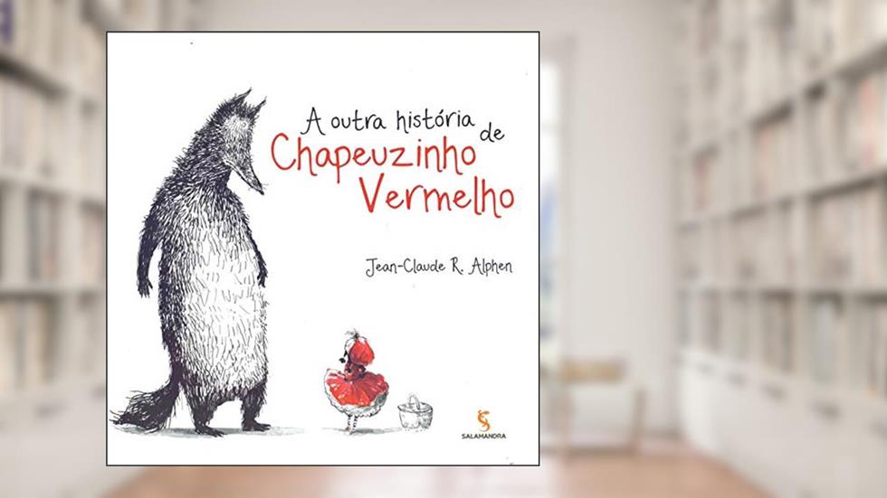 A outra história de Chapeuzinho Vermelho, do autor Jean-Claude Alphen