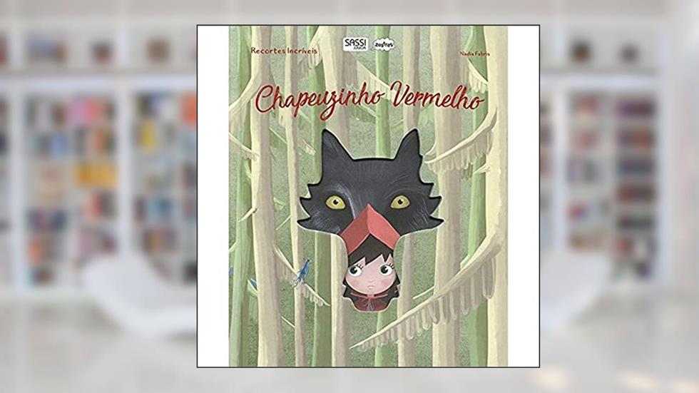Chapeuzinho Vermelho: recortes incríveis, do autor Katharina de Lacquila Carrara Cotrim; Nadia Fabris
