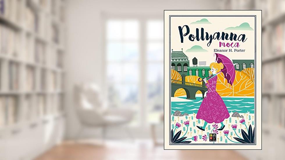 Pollyanna Moça, do autor Eleanor H Porter