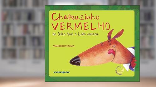 Capa de Chapeuzinho vermelho do jeito que o lobo contou, do autor Maurício Veneza