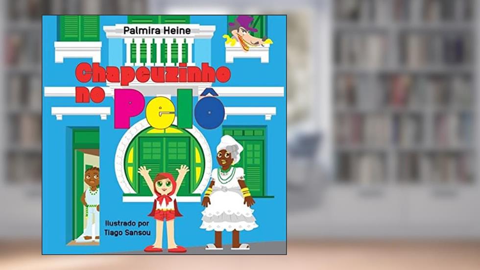 Chapeuzinho no Pelô, do autor Palmira Heine