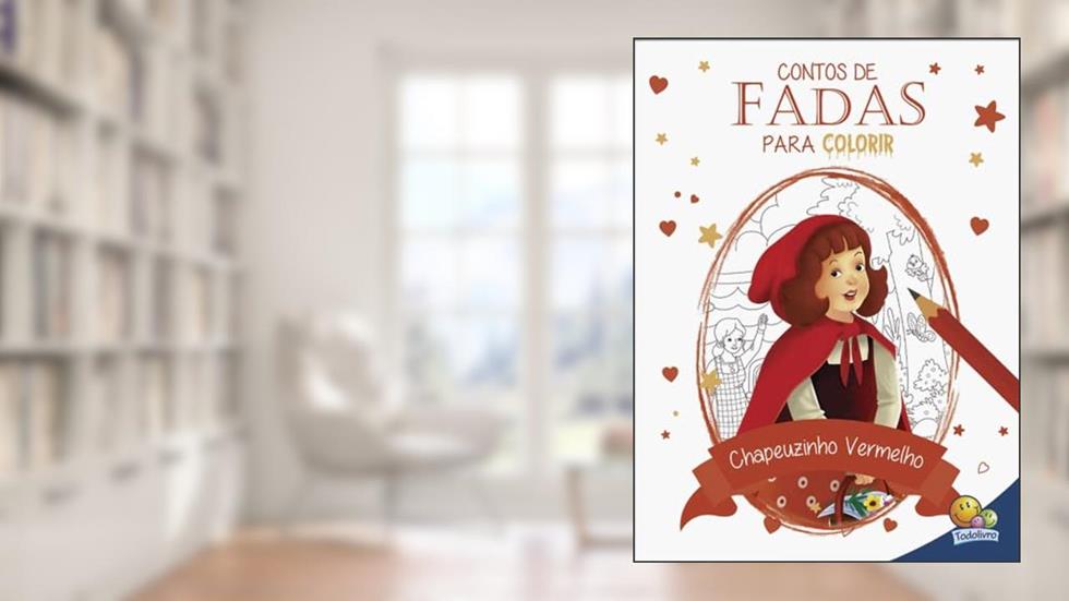 Contos de fadas para colorir: Chapeuzinho Vermelho, do autor Ana Cristina de Mattos Ribeiro