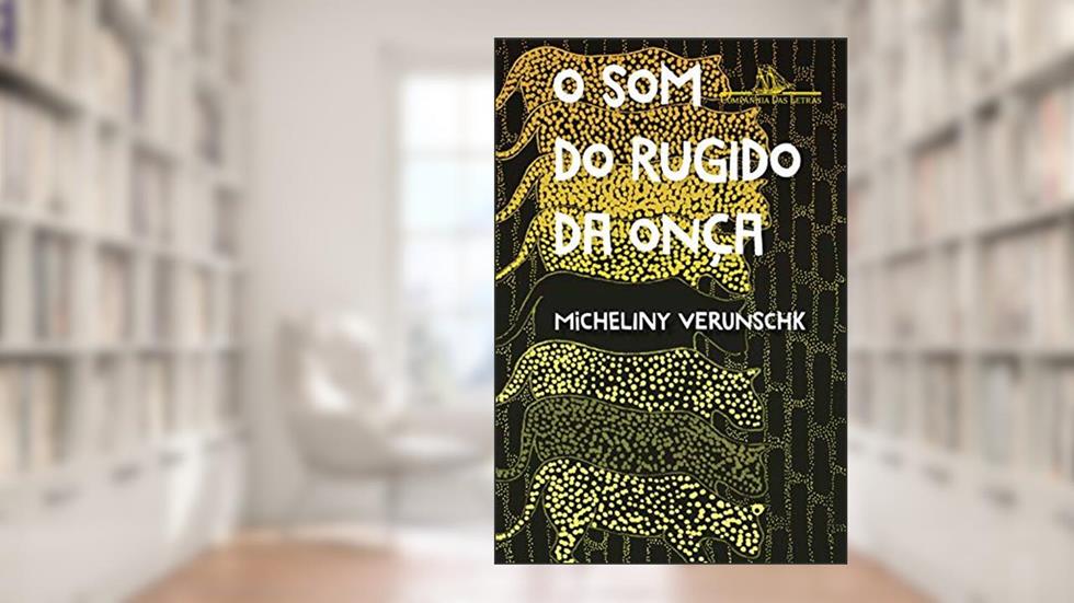 O som do rugido da onça - Vencedor Jabuti 2022, do autor Micheliny Verunschk