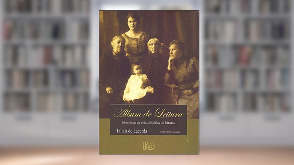 Álbum de leitura: Memórias de vida, história de leitoras, do autor Lilian de Lacerda