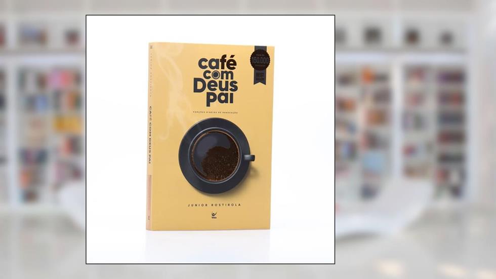 Café com Deus Pai: Porções Diárias de Renovação, do autor Júnior Rostirola