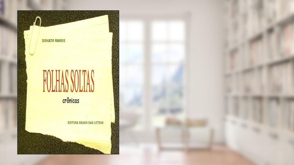 Folhas Soltas, do autor Donato Ramos