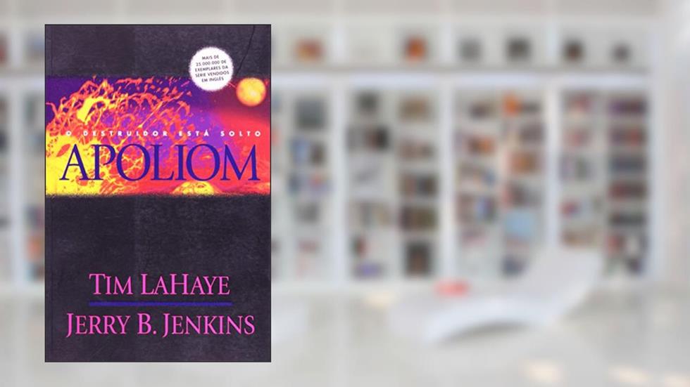 Apoliom - O destruidor está Solto, do autor Tim Lahaye; Jerry B. Jenkins