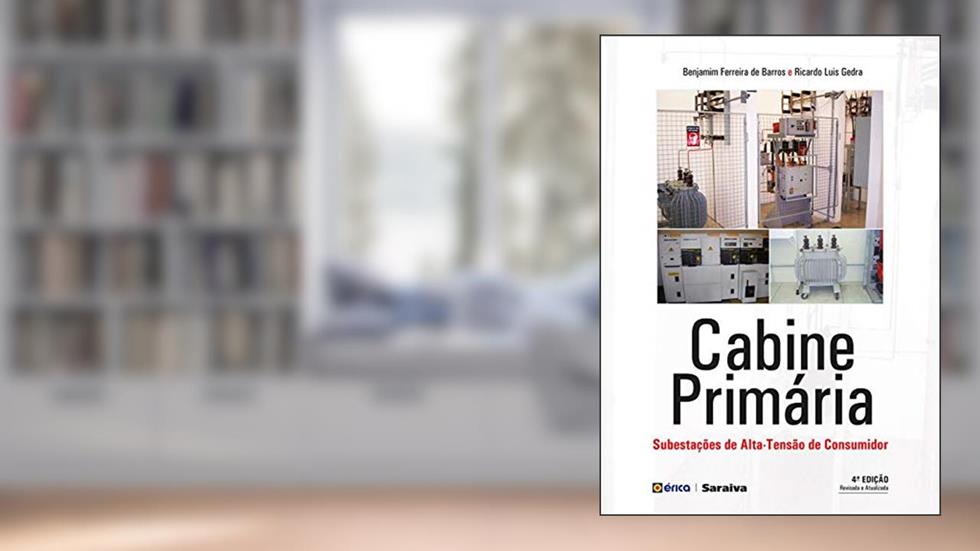 Cabine Primária - Subestação de Alta Tensão de Consumidor, do autor BENJAMIM FERREIRA DE BARROS; RICARDO LUIS GEDRA