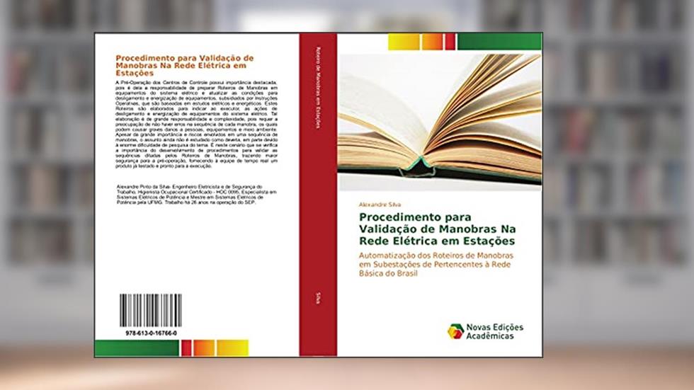 Procedimento para Validação de Manobras Na Rede Elétrica em Estações: Automatização dos Roteiros de Manobras em Subestações de Pertencentes à Rede Básica do Brasil, do autor Alexandre Silva