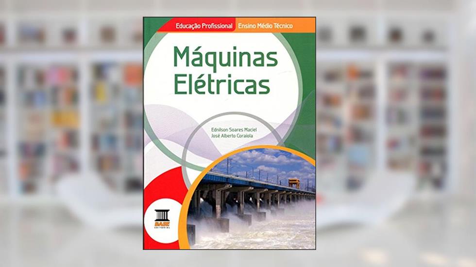 Máquinas Elétricas, do autor Jose Alberto Coraiola; Ednilson Soares Maciel