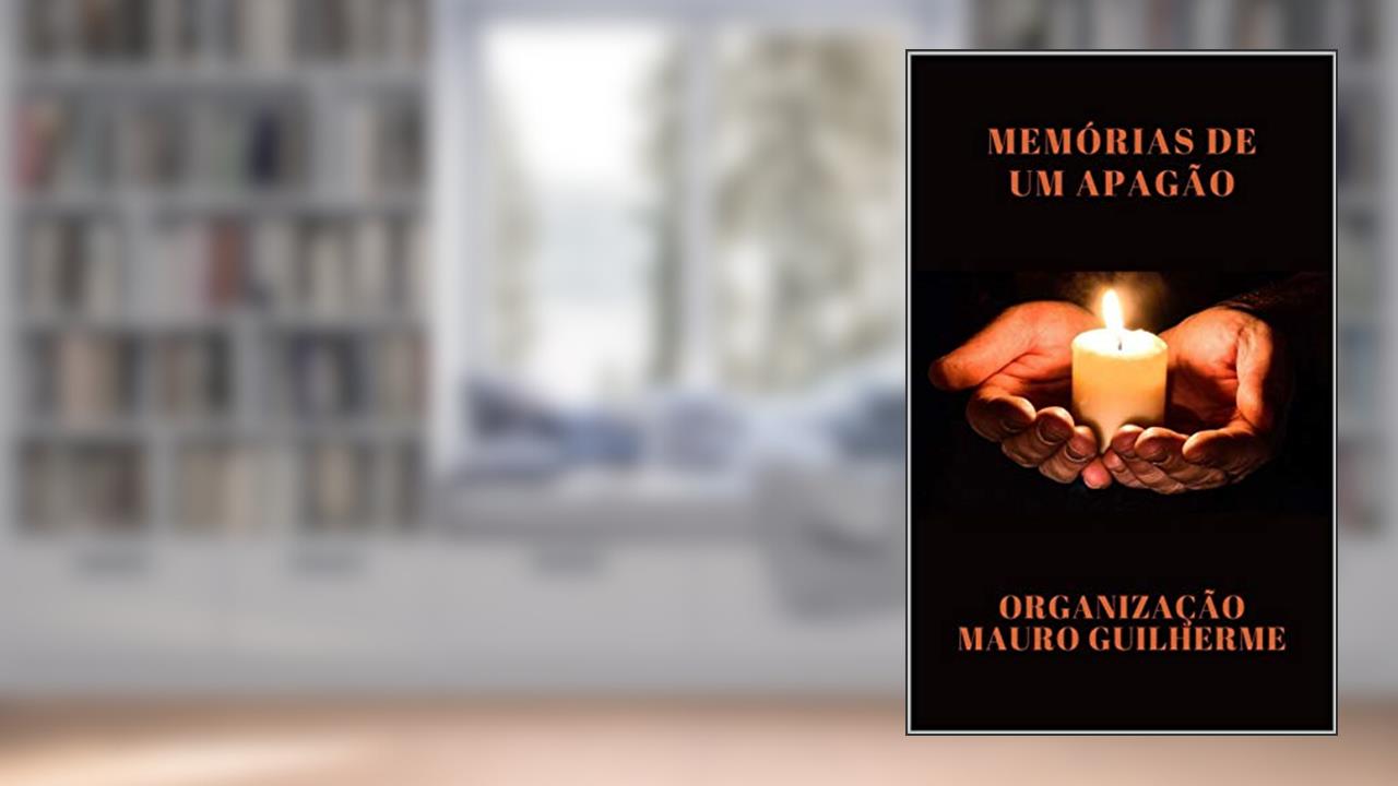 MEMÓRIAS DE UM APAGÃO, do autor MAURO GUILHERME