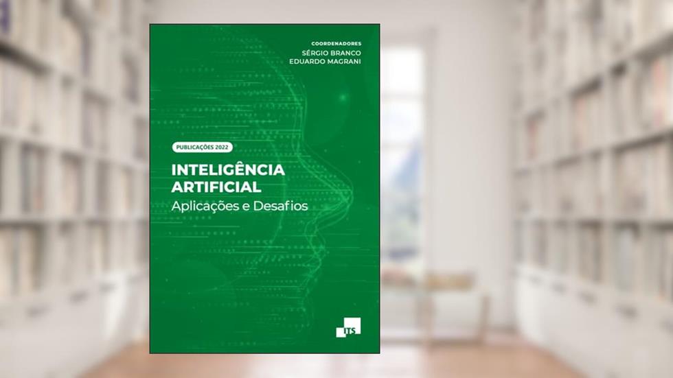 Inteligência artificial - aplicações e desafios, do autor Sérgio Branco; Eduardo Magrani