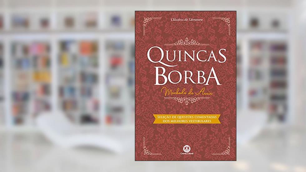 Quincas Borba: Com questões comentadas de vestibular, do autor Machado de Assis