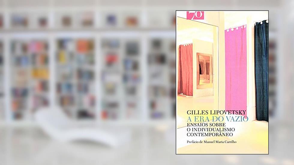 A era do Vazio: Ensaios Sobre o Individualismo Contemporâneo, do autor Gilles Lipovetsky