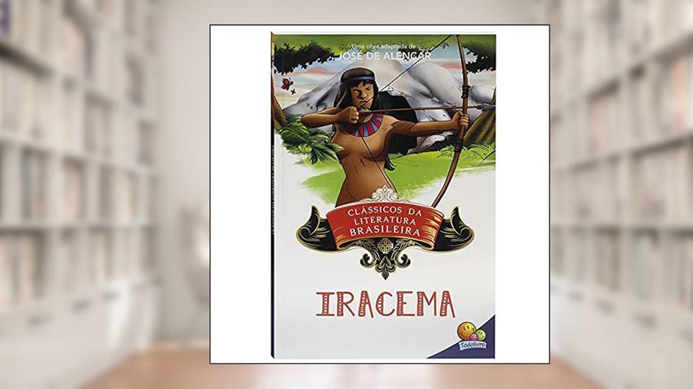 Clássicos da Literatura: Iracema, do autor JOSE DE ALENCAR