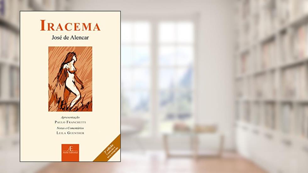 Iracema: Lenda do Ceará, do autor José de Alencar